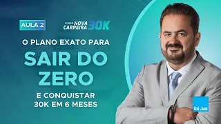 Aula 2: O plano exato para sair do zero e conquistar 30K em 6 meses