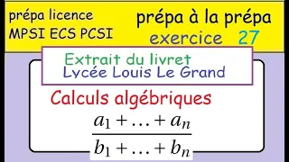 LLG Terminale-prépa à la MPSI -ex27  Livret Louis Le Grand -calculs algébriques-sommes des ai et bi