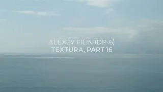 Alexey Filin (DP-6) - Textura, part 16
