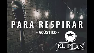 El Plan - Para Respirar (Acústico en vivo)