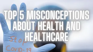 Top 5 Myths About Health and Healthcare (That Need to End)