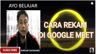 CARA MEREKAM DI GOOGLE MEET