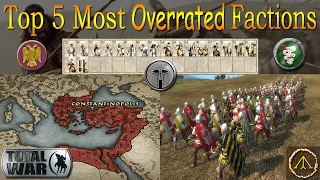 Top 5 - Most Over-Rated Factions - Total War