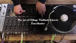 The Art Of DJing: Vladimir Ivkovic - Eurythmics