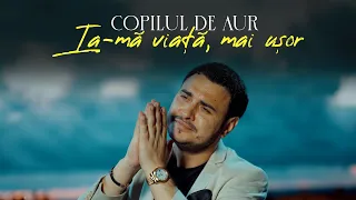 Copilul de Aur    Ia-ma viata mai usor  (Official video) Barbut Music 2024