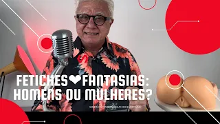 Fetiches💋🧑‍🦰🧑🏼‍🦱fantasias sexuais: homens ou as mulheres, quem tem mais criatividade relação?