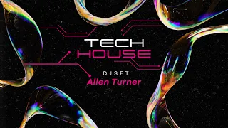 Tech House-Set (Allen Turner)