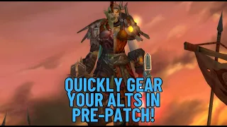 How to quickly GEAR your new alts in Cata Pre-Patch!