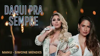 DAQUI PRA SEMPRE  - Simone Mendes, Manu