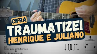 Traumatizei - Henrique e Juliano - Aprender a tocar - Cifra - Violão