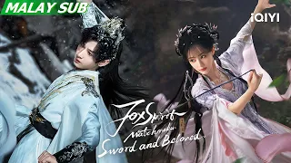 Trailer：Sayangi dan lindungi💞 | Fox Spirit Matchmaker: Sword and Beloved 狐妖小红娘王权篇 | iQIYI Malaysia