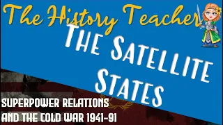The Creation of the Satellite States - Superpower Relations GCSE Edexcel History Revision