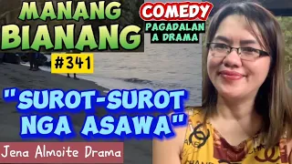 "Surot-surot nga asawa" Manang Bianang-Episode 341/ COMEDY PAG-ADALAN a drama/ Jena Almoite Drama