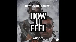 Travis Scott & Quavo - HOW U FEEL (WHOiSEE Remix)