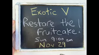 Exotic V - Restore the Fruitcake!