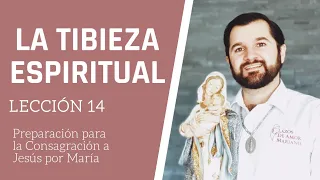 Lección 14: La Tibieza Espiritual | Consagración a Jesús por María en 33 días.