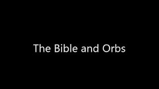 The Bible and Orbs