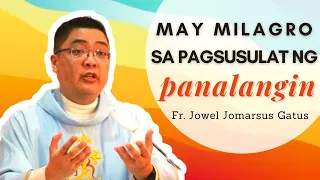 MANIWALA KA!!! MAY MILAGRO SA PAGSUSULAT NG PANALANGIN II HOMILY II FR. JOWEL JOMARSUS GATUS