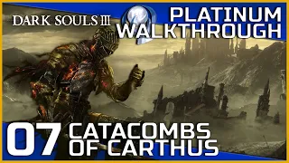 Dark Souls III Full Platinum Walkthrough - 07 - Catacombs of Carthus