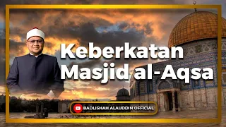 "Keberkatan Masjid al-Aqsa" - Ustaz Dato' Badli Shah Alauddin