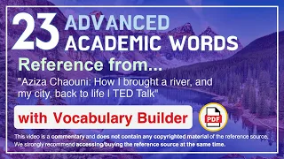 23 Advanced Academic Words Ref from "How I brought a river, and my city, back to life | TED Talk"