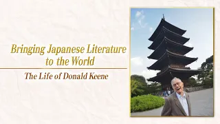 “Bringing Japanese Literature to the World” The life of Donald Keene