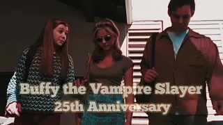 Buffy the Vampire Slayer || 25th Anniversary || Long Live