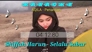 Shiffah Harun - Salalu Sabar Karaoke (Versi asli Aqila - Penantian)