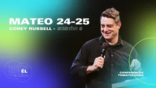 Mateo 24-25 - Corey Russell | Conferencia TOMATULUGAR 2022 - Sesión 5