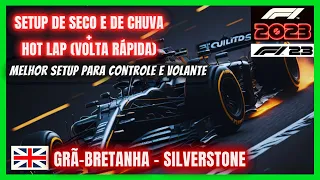 F1 23 - MELHOR SETUP DE SECO E CHUVA GP GRÃ-BRETANHA SILVERSTONE HOT LAP + GUIA DE PILOTAGEM F1 2023