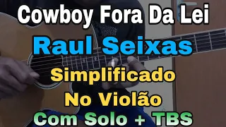 Aula De Violão | Cowboy Fora Da Lei | Raul Seixas | Simplificado P Iniciantes + TBS | Solos Fáceis