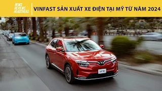 CNBC: VinFast sản xuất xe điện tại Mỹ từ năm 2024 |Autodaily.vn|