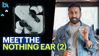 Hands-On With Nothing Ear (2): Are These The Best Earbuds For You?