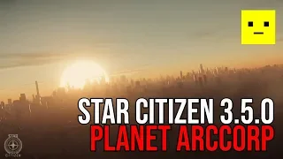 Star Citizen Alpha 3.5 Planet ArcCorp - What We Know