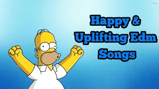 Happy & Uplifting Edm Songs #1