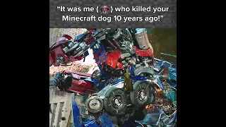 "It was me who killed your Minecraft dog 10 years ago!"