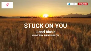 STUCK ON YOU-WITH LYRICS-MYX MUSIC-LIONEL RICHIE-(COVER BY:BRIAN GILLES)