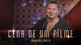 CENA DE UM FILME | Eduardo Costa (LIVE dos Namorados)