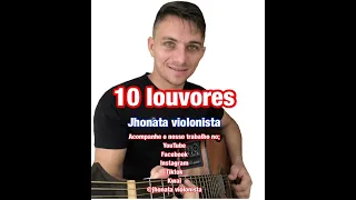 10 louvores na voz de Jhonata violonista