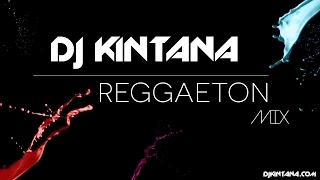 DJ Kintana - Reggaeton Mix