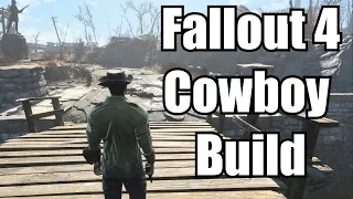 Fallout 4 Builds - The Cowboy - Best Gunslinger / Rifleman Wanderer Build