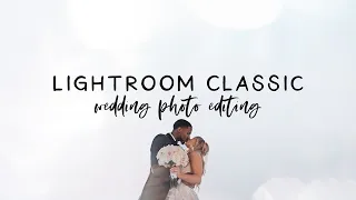 Wedding Photography: Lightroom Classic Wedding Photo Editing