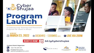 Launch of the Cybersecurity Training and Placement Program for Youth in Kenya (CyberShujaa Program)