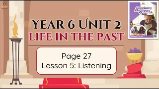 【Year 6 Academy Stars】Unit 2 | Life in the Past | Lesson 5 | Listening | Page 27
