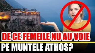 De Ce Femeile NU AU VOIE Pe Muntele Athos?