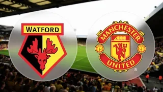 Watford vs Manchester United 15/9/18