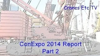 ConExpo 2014 Report Part 2 by Cranes Etc TV