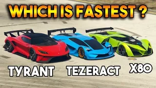 GTA 5 ONLINE : TYRANT VS TEZERACT VS X80 (WHICH IS FASTEST?)