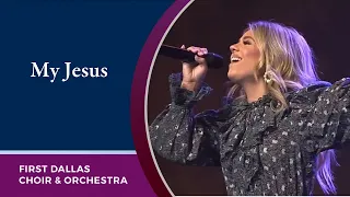 “My Jesus” with Anne Wilson and the First Dallas Choir and Orchestra | April 2, 2023