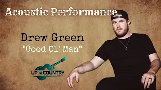 Drew Green Acoustic Performance - "Good Ol' Man"